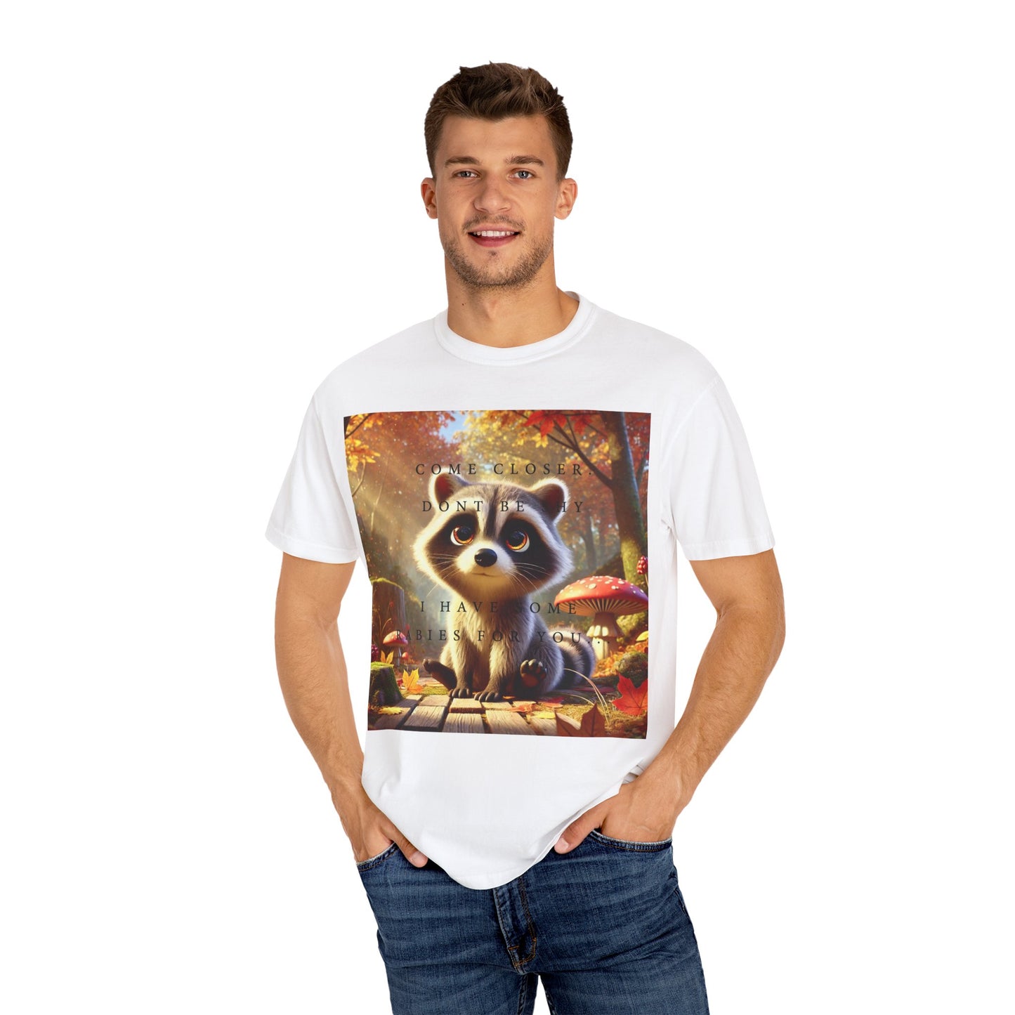 "Come Closer... Dont be shy.. I have some rabies for you" Unisex Garment-Dyed T-shirt